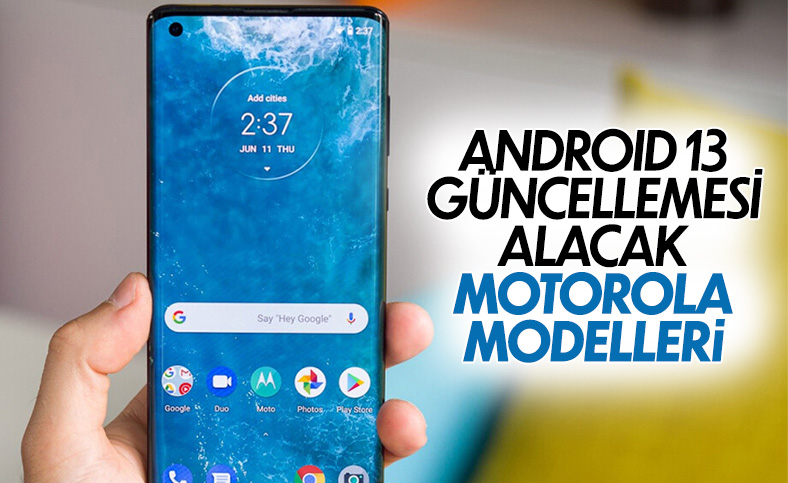 Android 13 güncellemesi alacak Motorola modelleri
