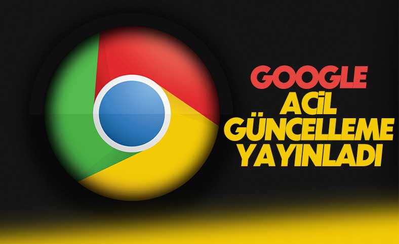 Google Chrome için acil bir aktüelleme yayınlandı