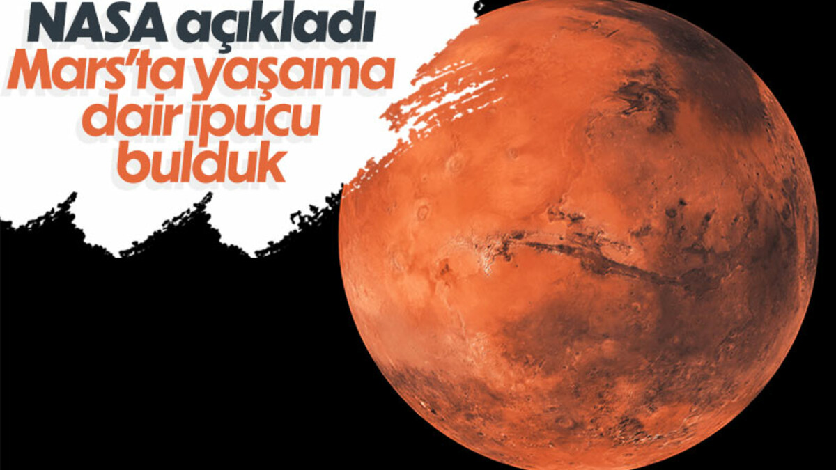 NASA, Mars'ta yaşama dair ipucu buldu